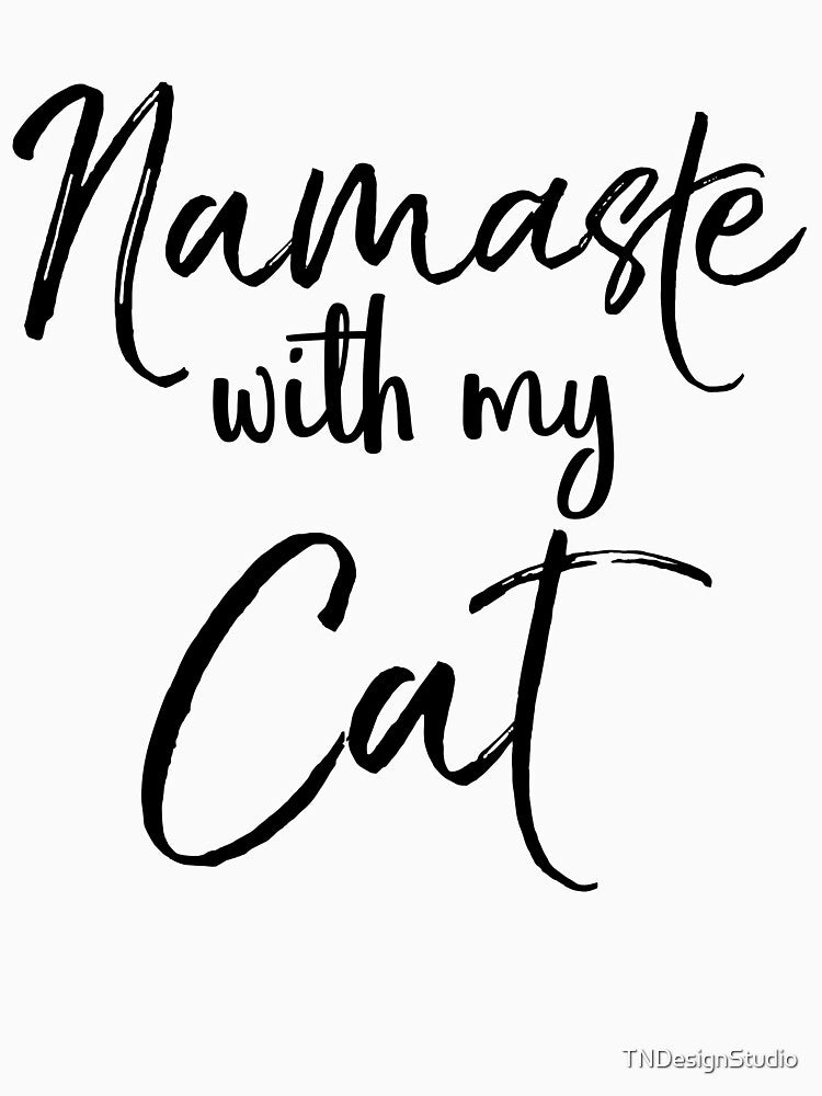 Namaste with My Cat Cute Yoga Quote by TNDesignStudio