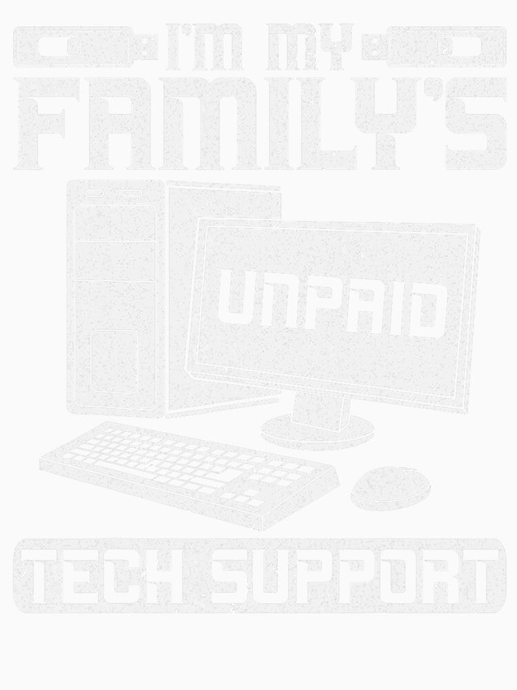 I'm My Family's Unpaid Tech Support Graphic by herbwaters