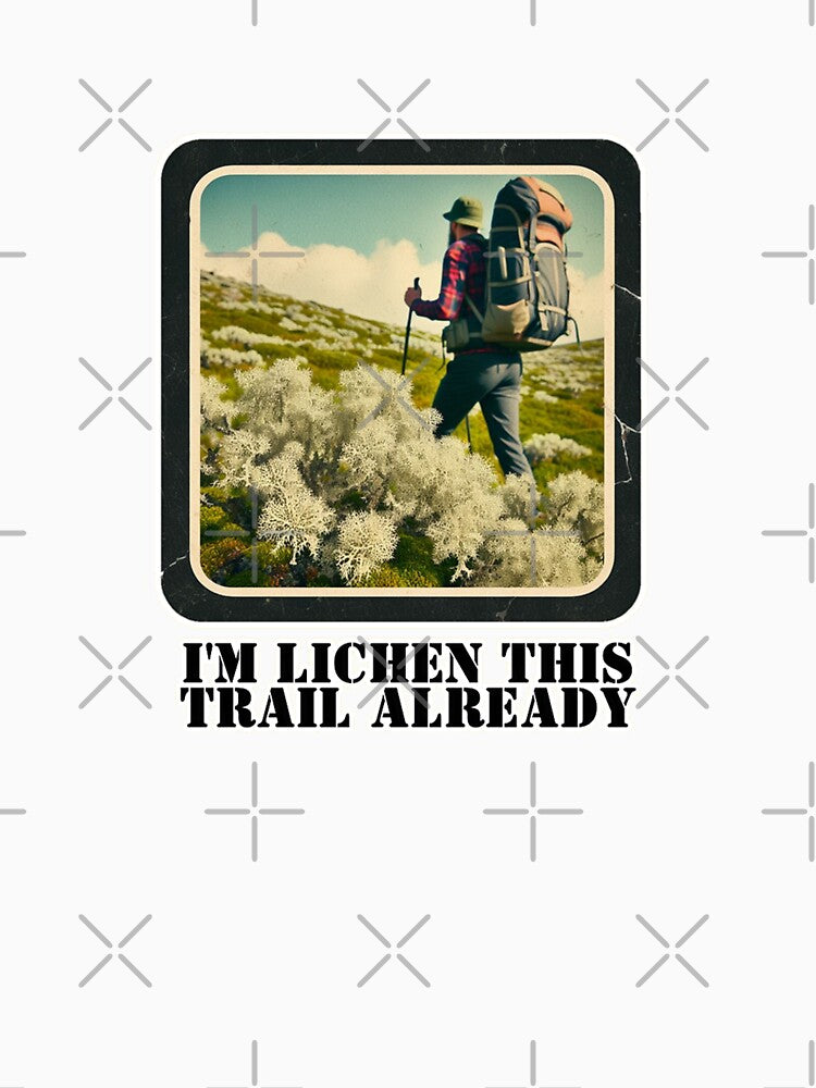 I'm lichen this trail already by DShirtRepublic