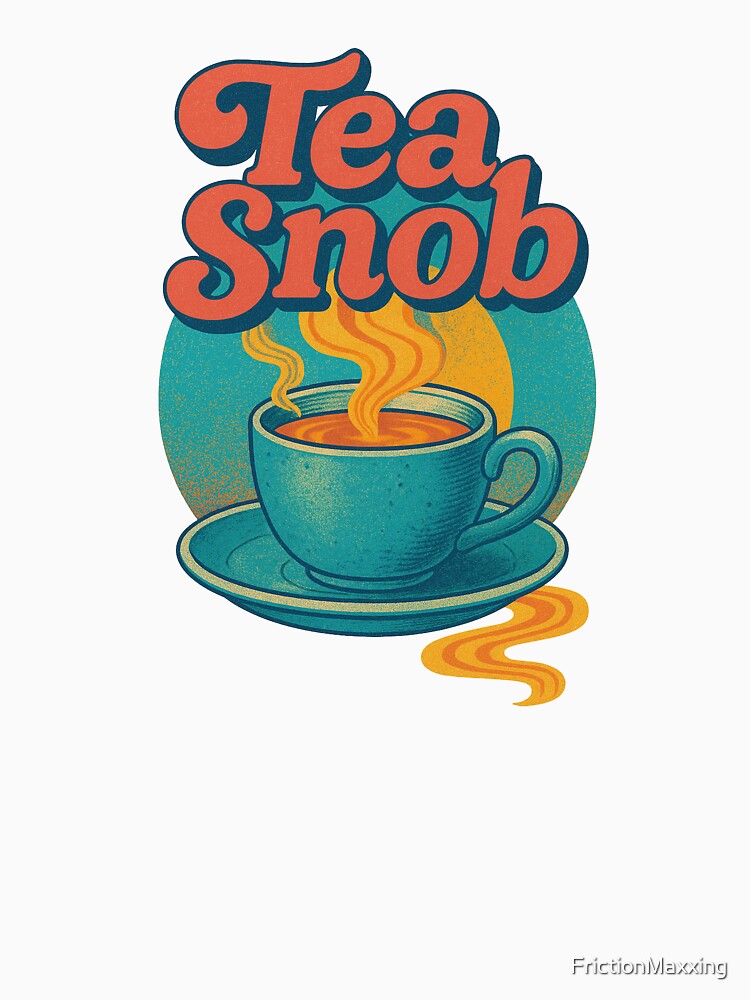 Tea Snob Retro Cozy Style by FrictionMaxxing