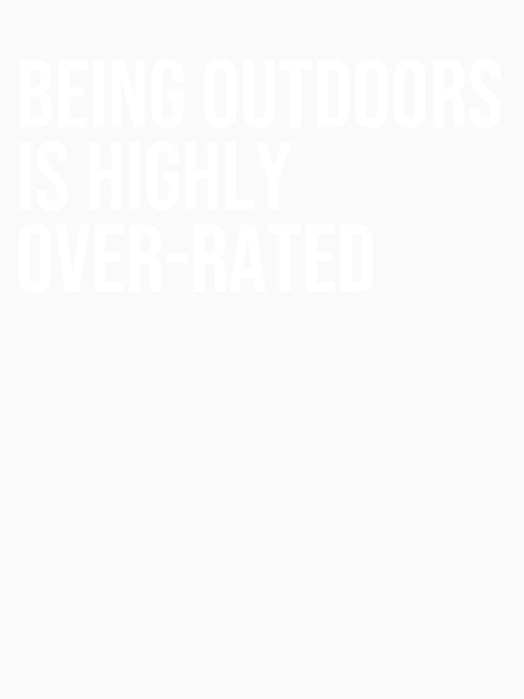 Being Outdoors is highly Over-Rated by ddawgdesigns