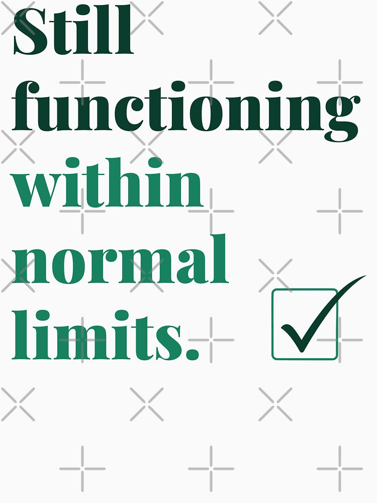 Still Functioning Within Normal Limits School Psych by 2SDFromFine