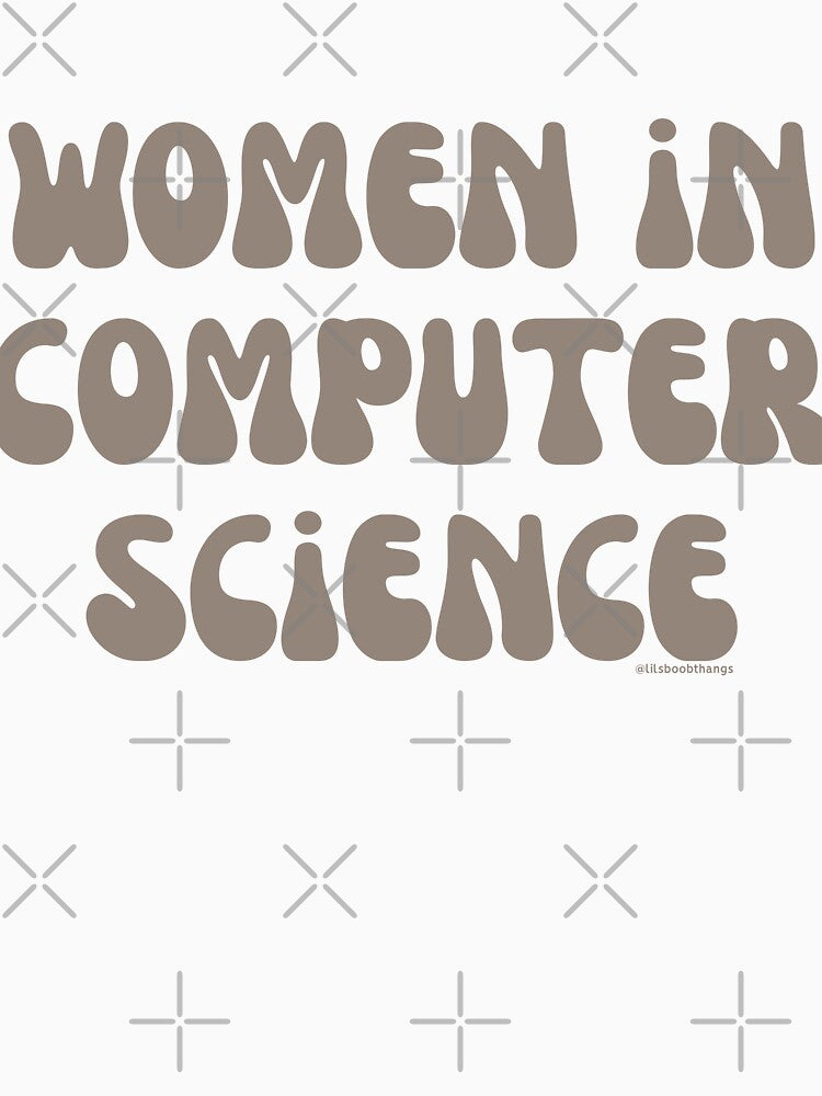 Women in computer science, females in tech, v23, science, technology, engineering, and math |  @lilsboobthangs by lilsboobthangs
