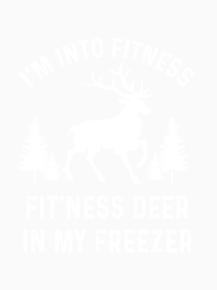 I'm Into Fitness Fit'Ness Deer In My Freezer Deer by TimothyCoxShop