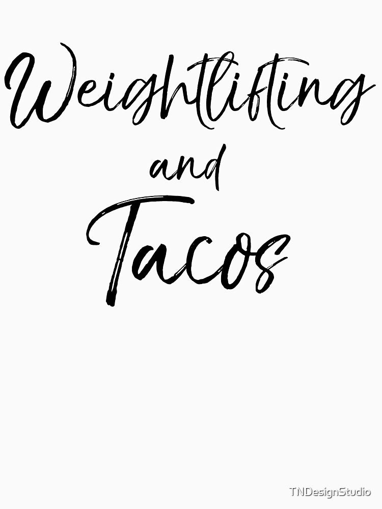 Weightlifting and Tacos Funny Workout Quote by TNDesignStudio
