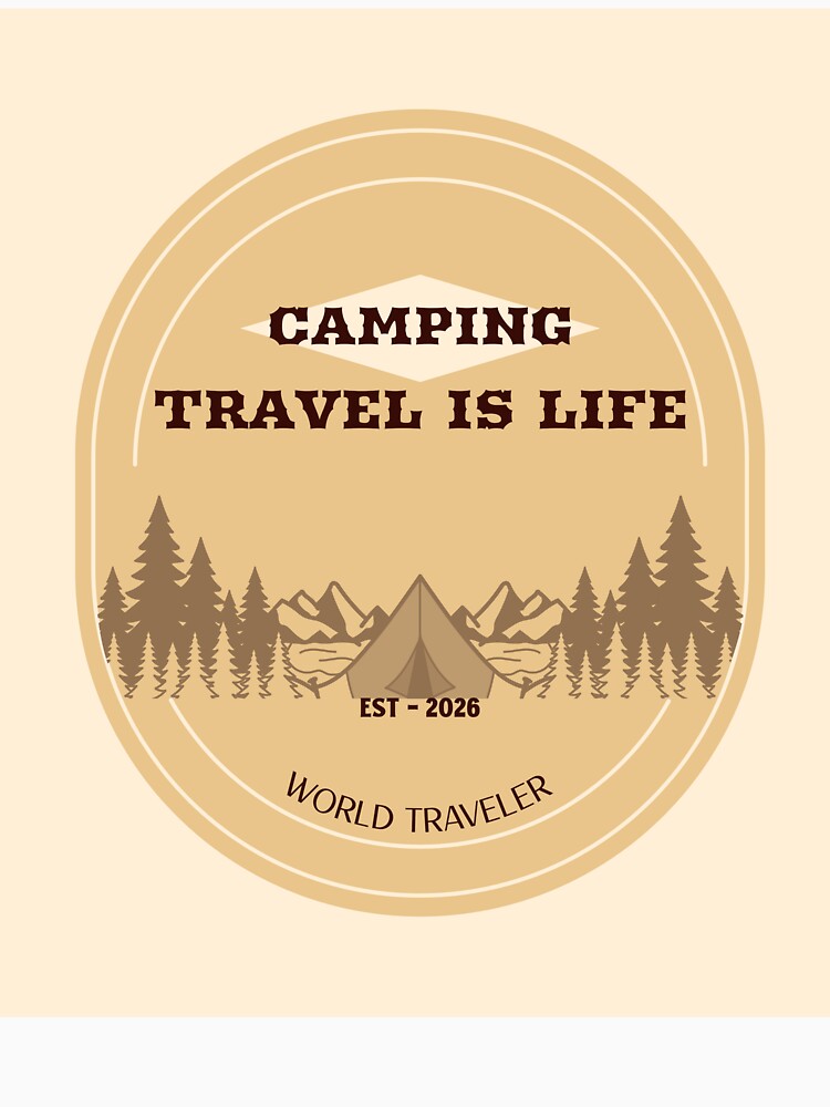 Camping Travel Is Life by Coolgear88