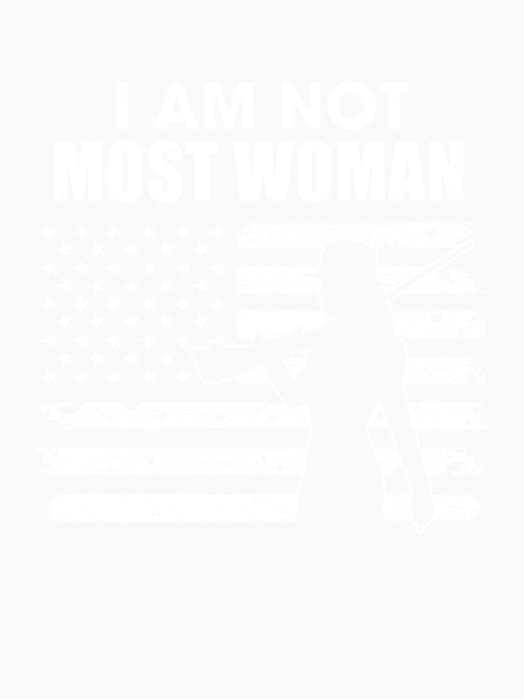 I Am Not Most Women Hunting Hunter Girls Women by DanielleNicolet