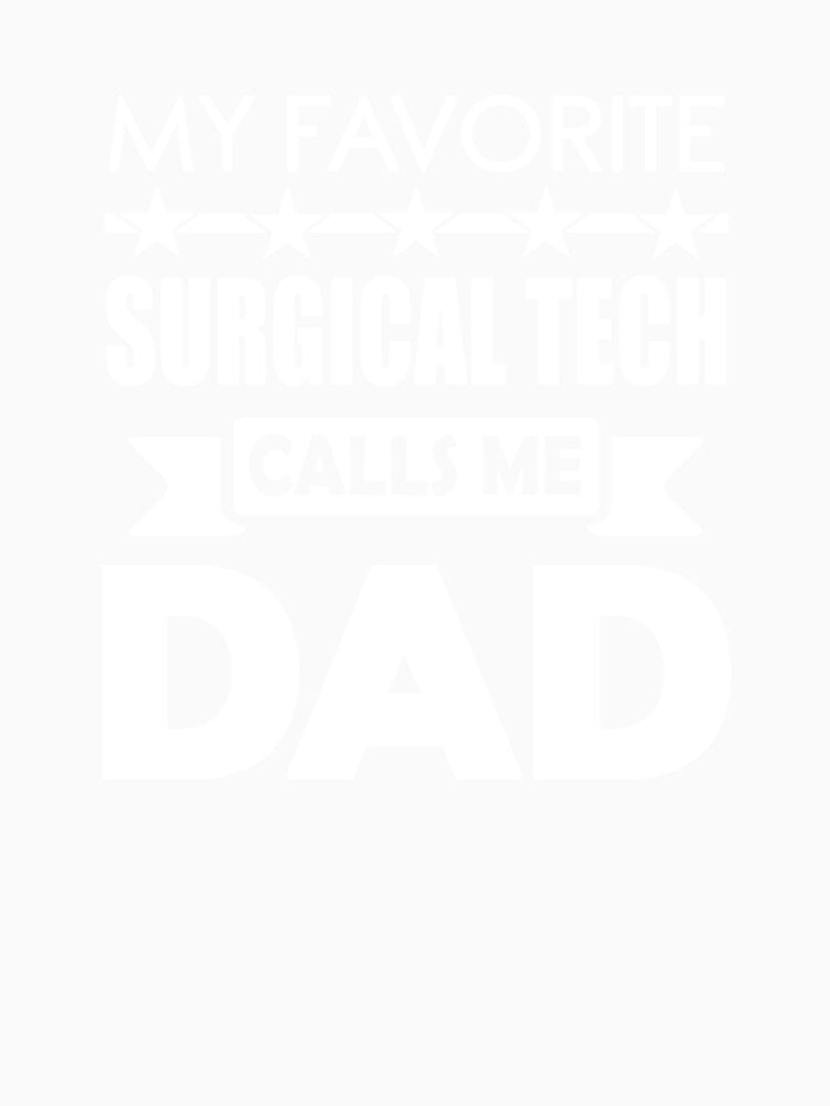 Favorite Surgical Tech Dad fathers day Best Daddy by Camillepiers