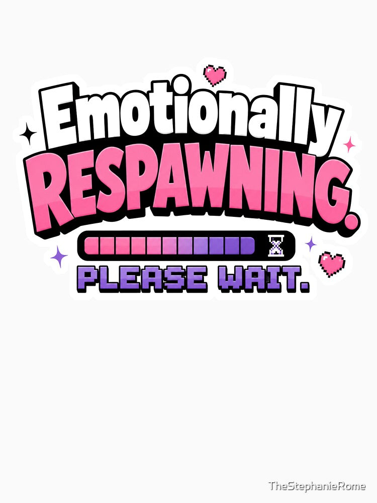 Emotionally Respawning Please Wait Funny Gamer Mental Health Design by TheStephanieRome