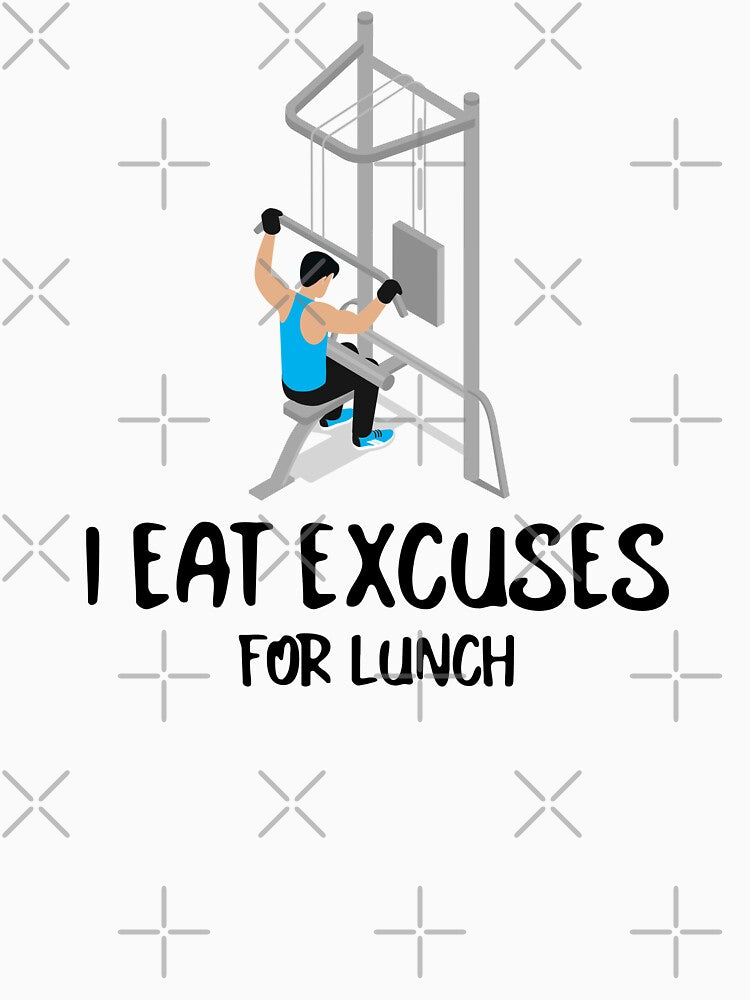 I Eat Excuses For Lunch by RandisTees