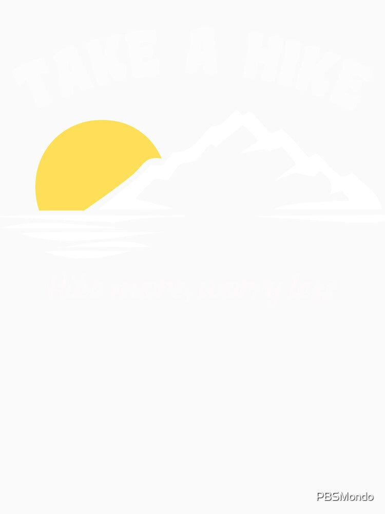 Take A Hike| Hike More | Worry Less by PBSMondo