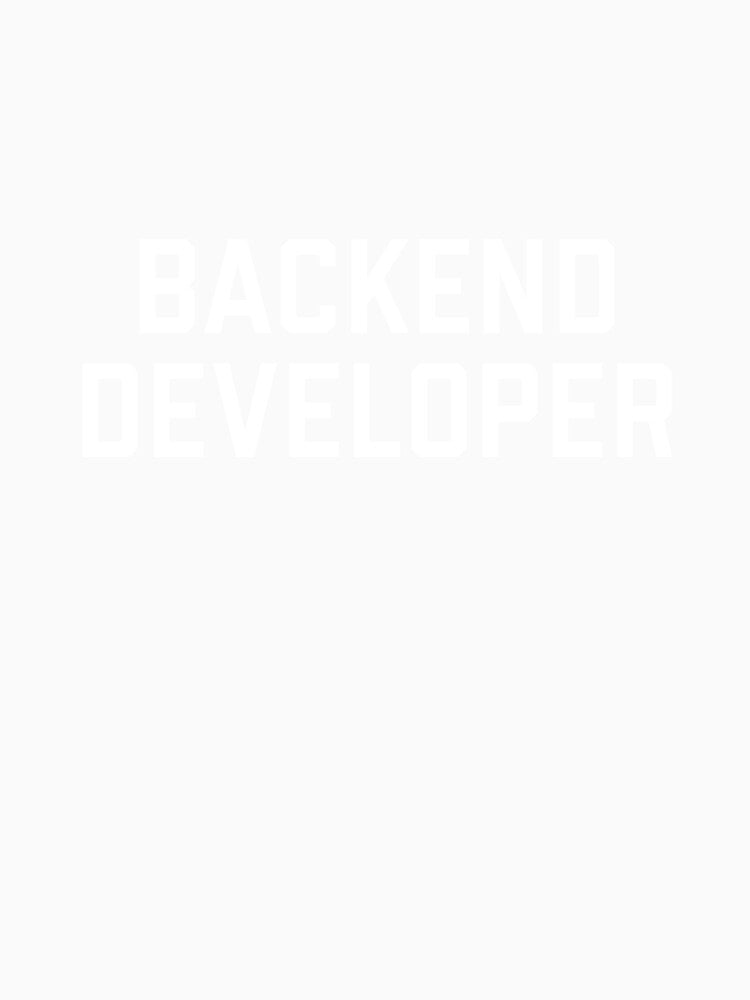 Backend Developer T-Shirt – Funny Coding & Software Engineer Design for Programmers by petersweater
