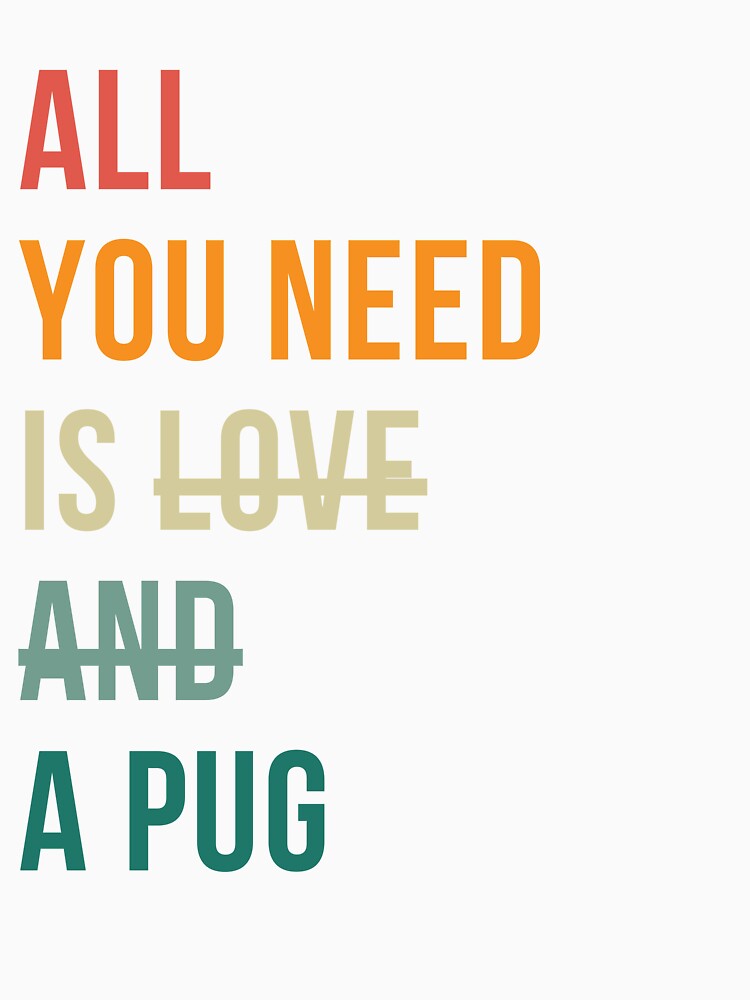 Retro all you need is a Pug dog breed design by 29Bumblebee