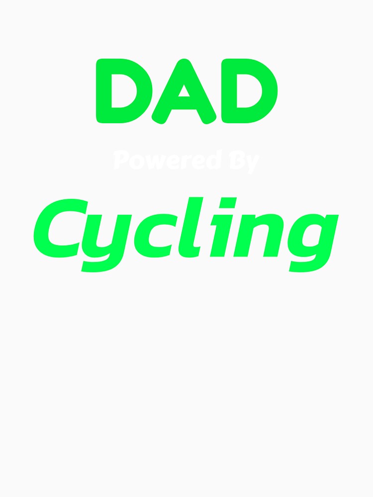 Dad Powered By Cycling - Dad Cycling by GreyTee