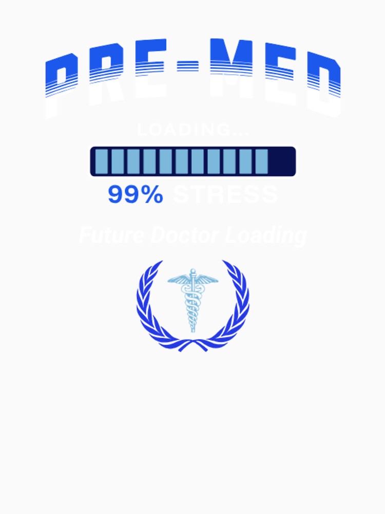 Pre Med Student Loading 99% Stress Future Doctor Funny Medical School by Esoniana Design