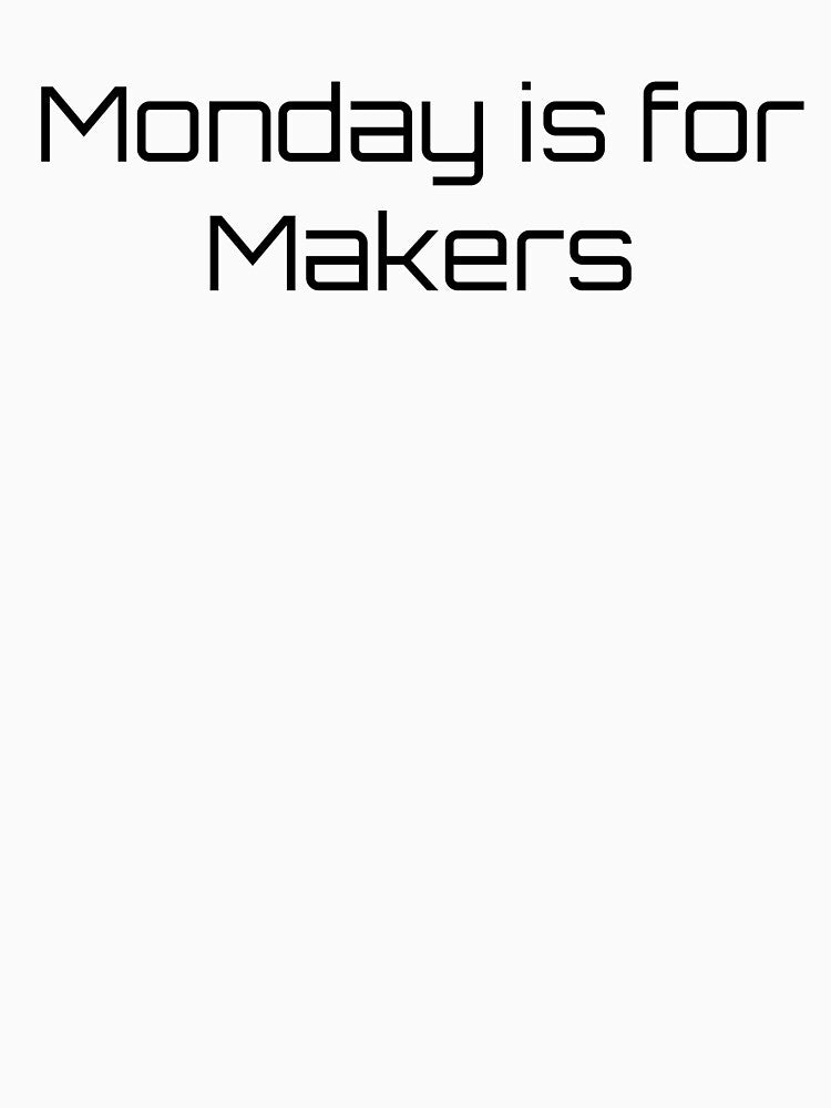 Monday is for Makers by Ninjacatoff