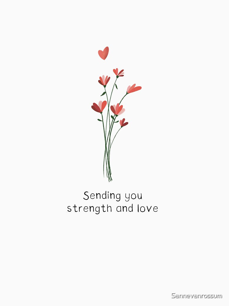 Sending strength and love by Sannevanrossum