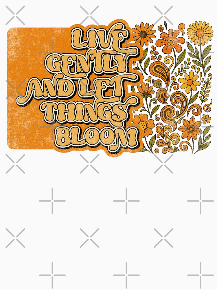 Live Gently Let Things Bloom by Nacho Average Designs