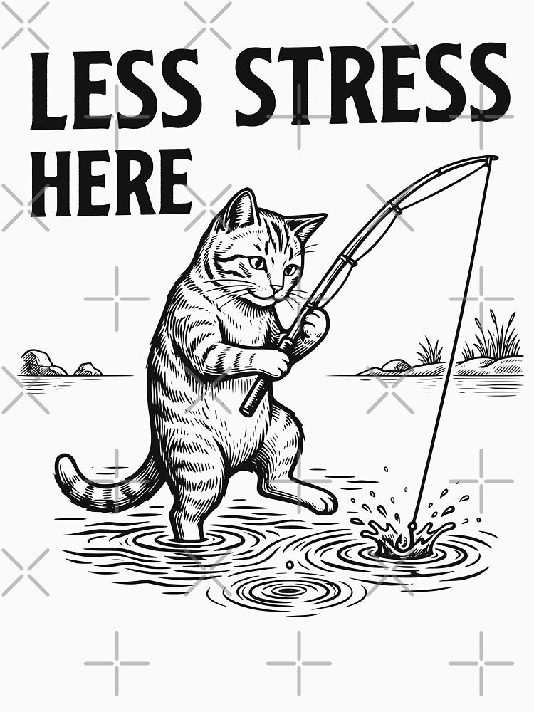 Less Stress Here Cat Fishing, Relaxing Fishing Life Design by TeeVerse27