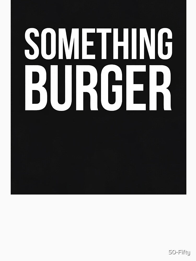 SOMETHING BURGER by 50-Fifty