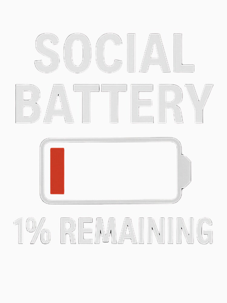 Social Battery: 1% Remaining – Low Battery by WonderBox