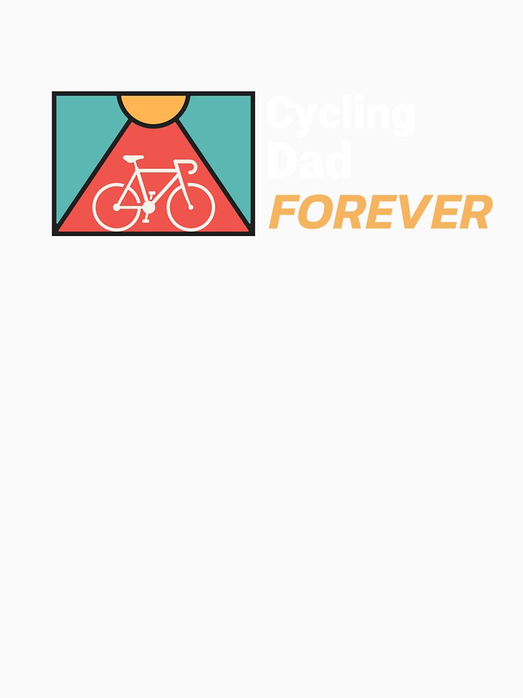 Cycling Dad Forever - Dad Cycling by GreyTee
