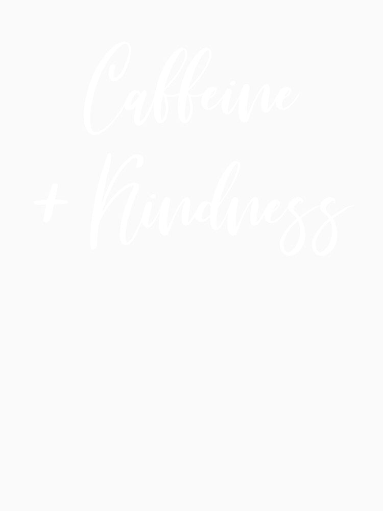 Caffeine Kindness - Coffee - Caffeine Addict - Funny Coffee - Coffee Gifts - Coffee Addict - Coffee Addict by Rainwater Merch