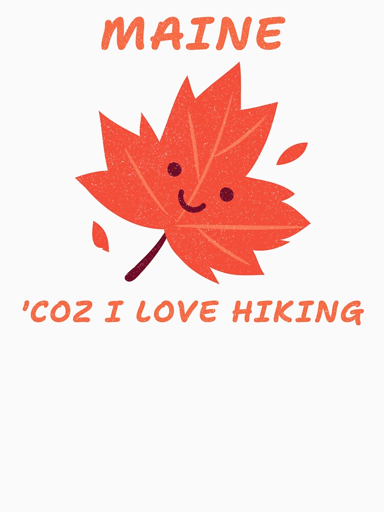 MAINE ‘COZ I LOVE  HIKING by JMBoy