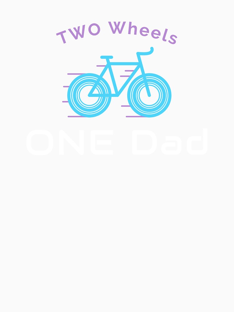 Two Wheels, One Dad - Dad Cycling by GreyTee