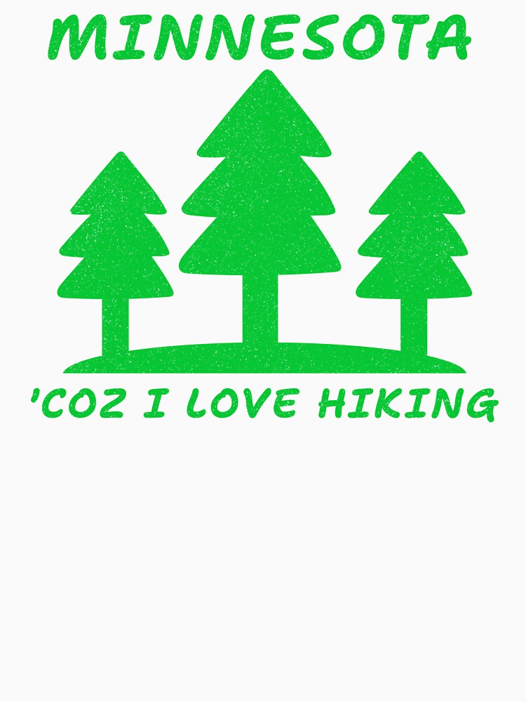 MINNESOTA COZ I LOVE HIKING by JMBoy