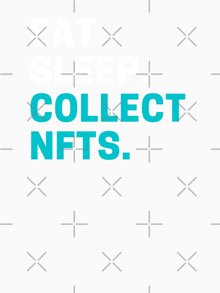 Eat, Sleep, Collect NFTs by reallyrealnow