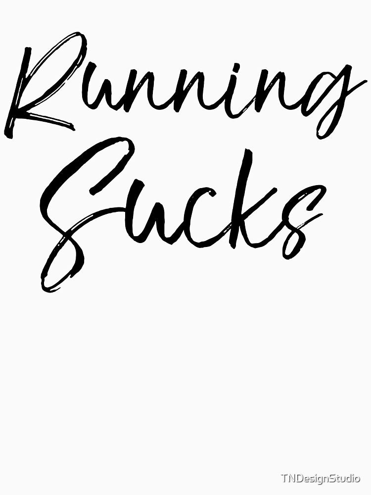 Running Sucks Funny Workout Quote by TNDesignStudio