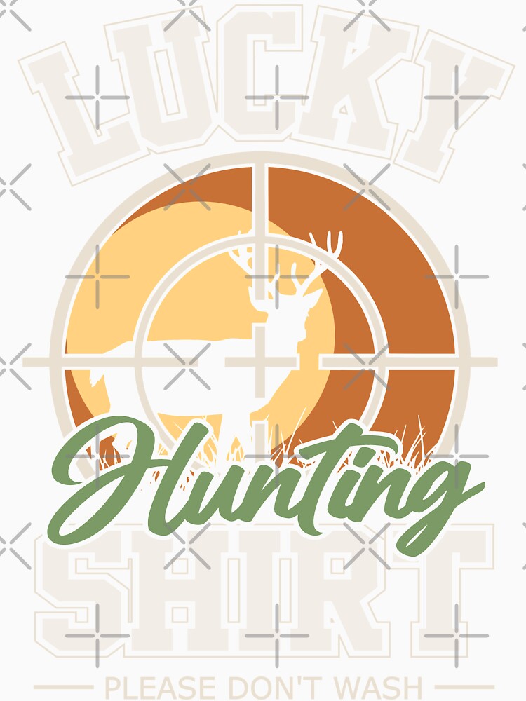 Lucky Hunting Shirt Funny Deer Hunter by pixeljamz