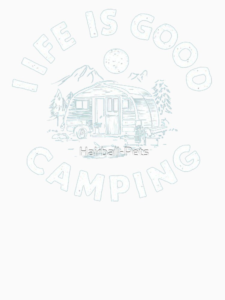 Life Is Good Camping by Hairball-Pets