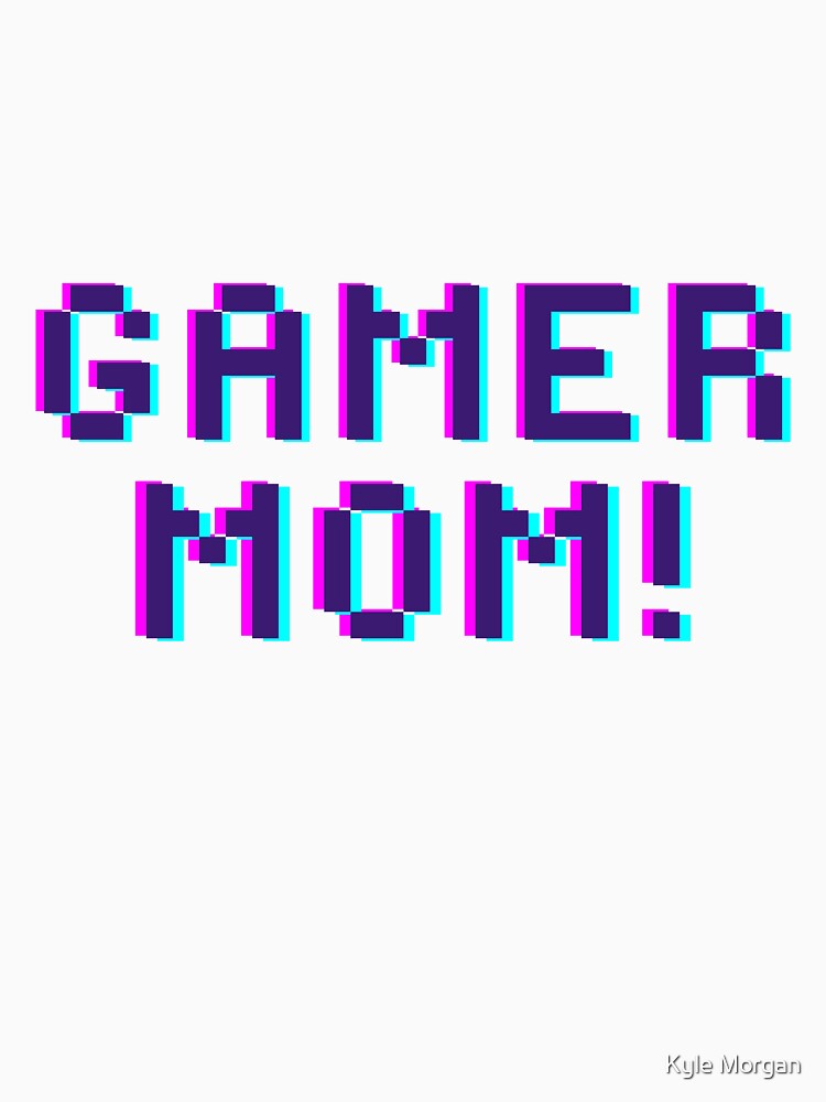 Gamer Mom by Kyle Morgan
