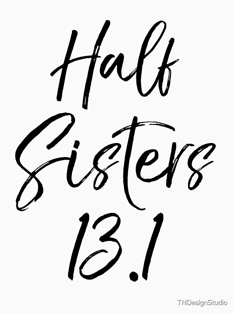 Half Sisters 13.1 Marathon Gift Funny Workout Quote by TNDesignStudio