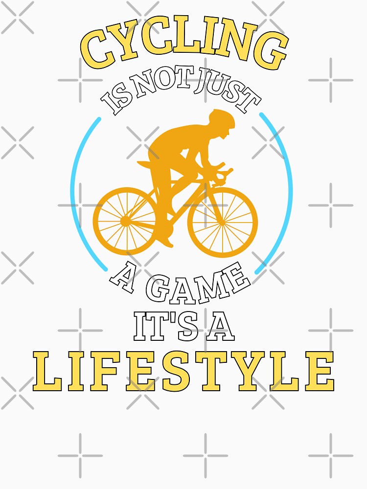 Cycling is not a game it's a lifestyle by annoying-shirts