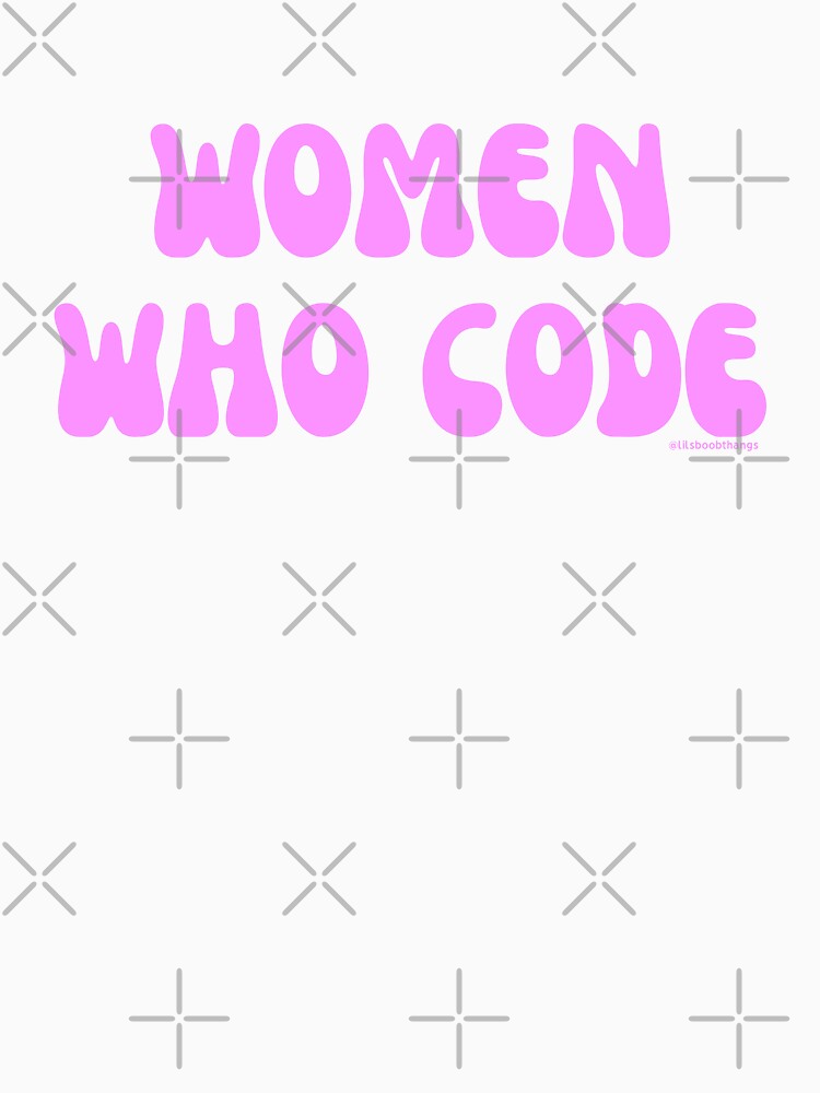 Women who code, women in STEM, v11 | @lilsboobthangs by lilsboobthangs