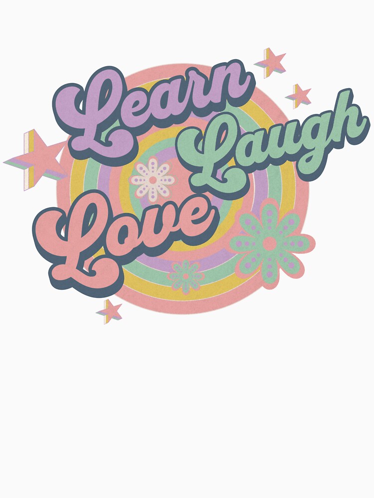 Teacher Learn Laugh Love by leslieuresti