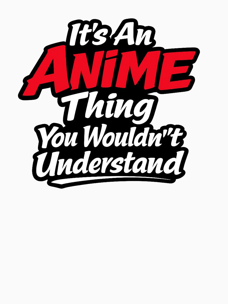 It’s An Anime Thing You Wouldn’t Understand Funny Anime Fan Shirt | Otaku Gift by Just An Anime Fan Shop