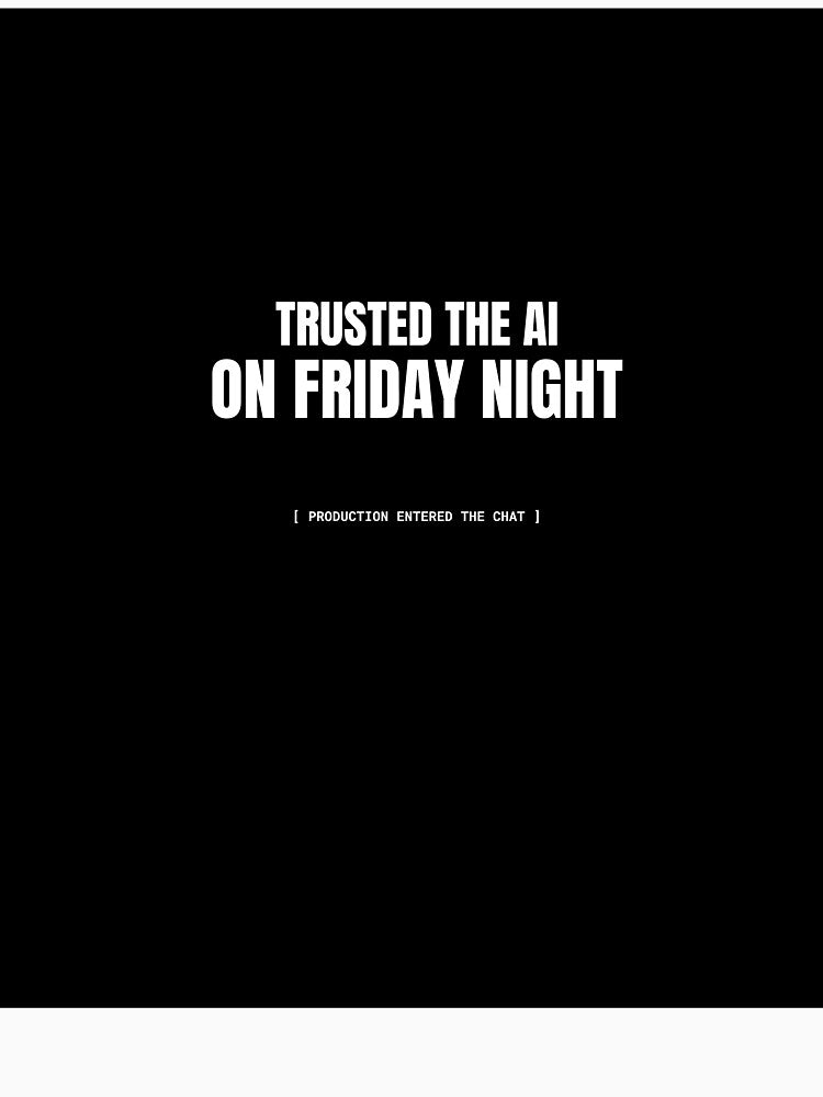 Trusted The AI On Friday Night by BuggedThreads