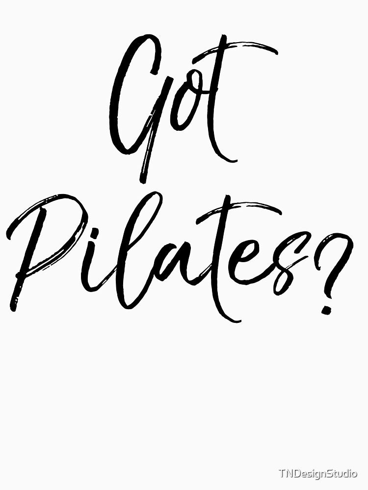 Got Pilates? Funny Workout Quote by TNDesignStudio