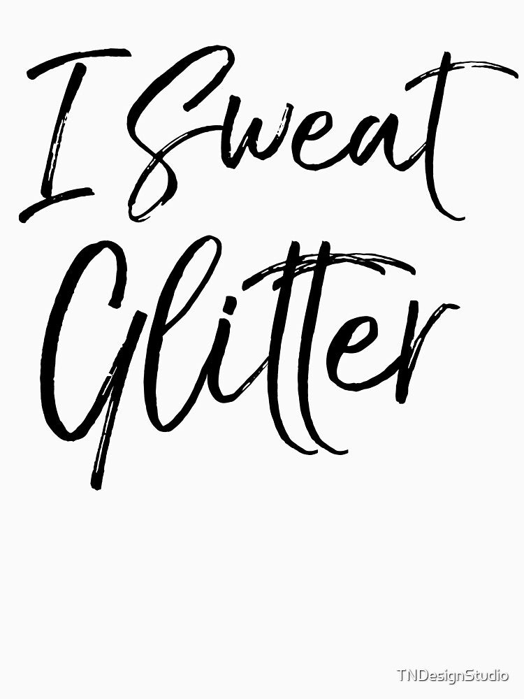 I Sweat Glitter Funny Workout Quote by TNDesignStudio