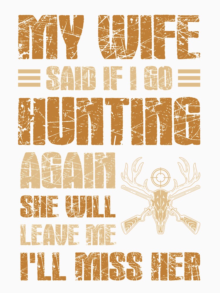 If I go hunting again my wife'll leave me I miss her by mmos