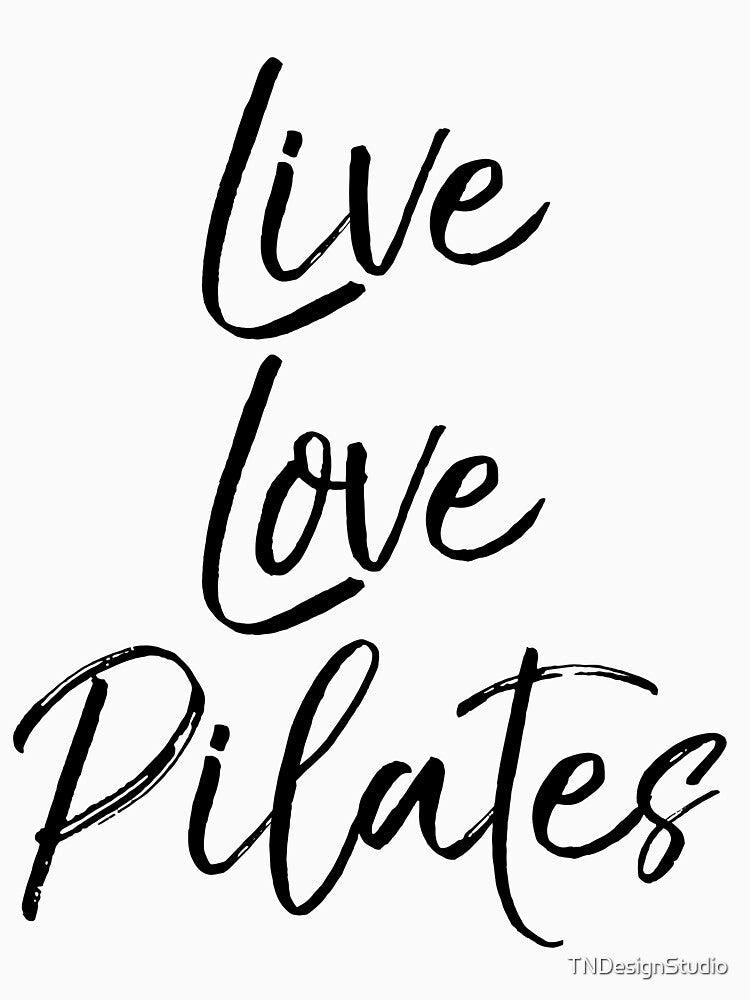 Live Love Pilates Funny Workout Quote by TNDesignStudio