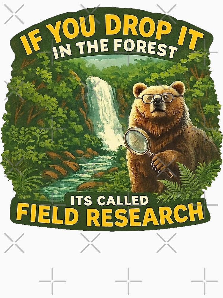 Outdoor Learning If You Drop It In The Forest, Its Called Field Research by HaydenMillepied