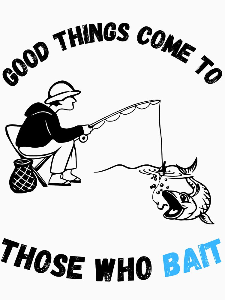 Good Things Come To Those Who Bait Funny Fishing Shirt Men by AuraInkCo