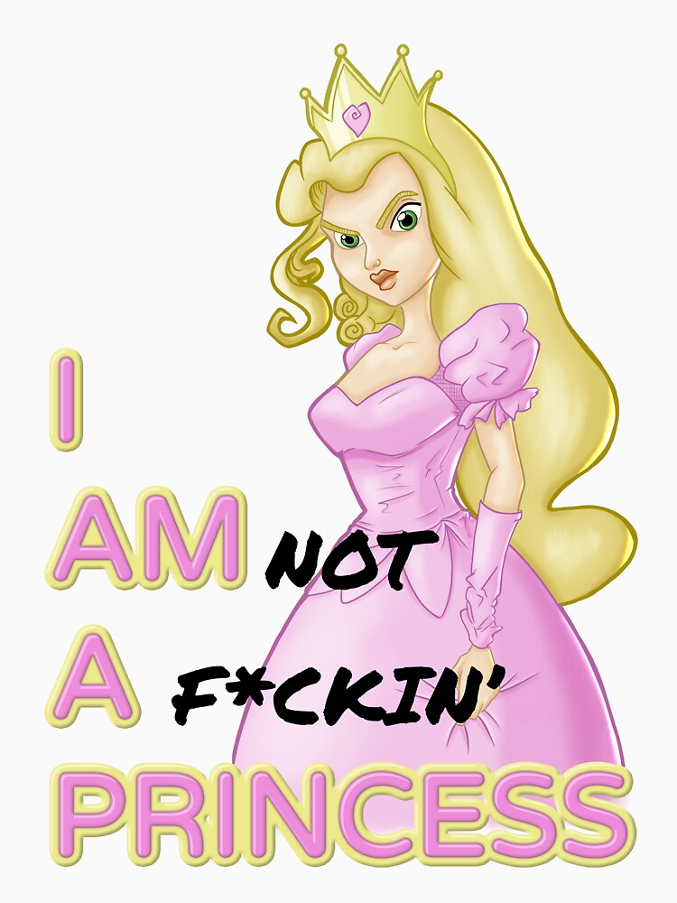 I'm not a princess - Princess parody design by KyxcsWorkshop