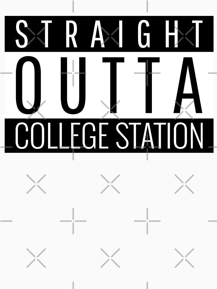 Straight Outta College Station Texas by Teelogic