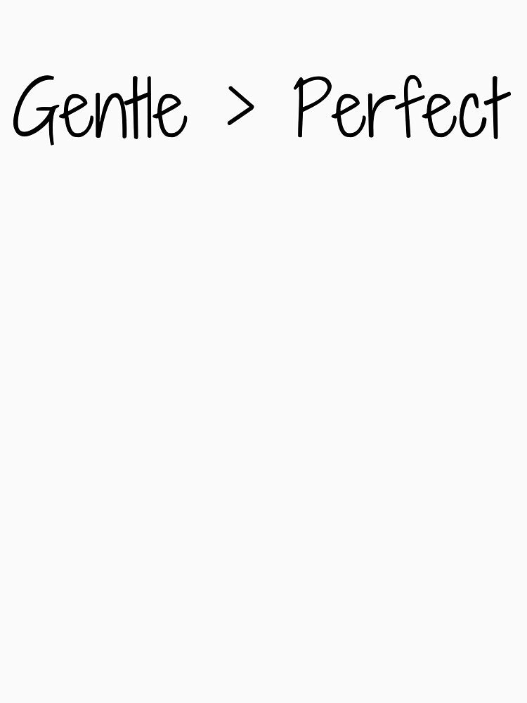 Gentle > Perfect by Ninjacatoff
